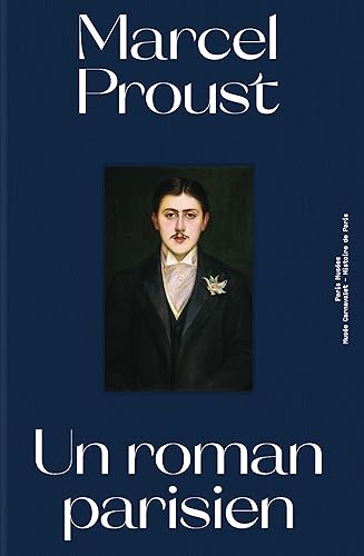 Marcel Proust: Un roman parisien