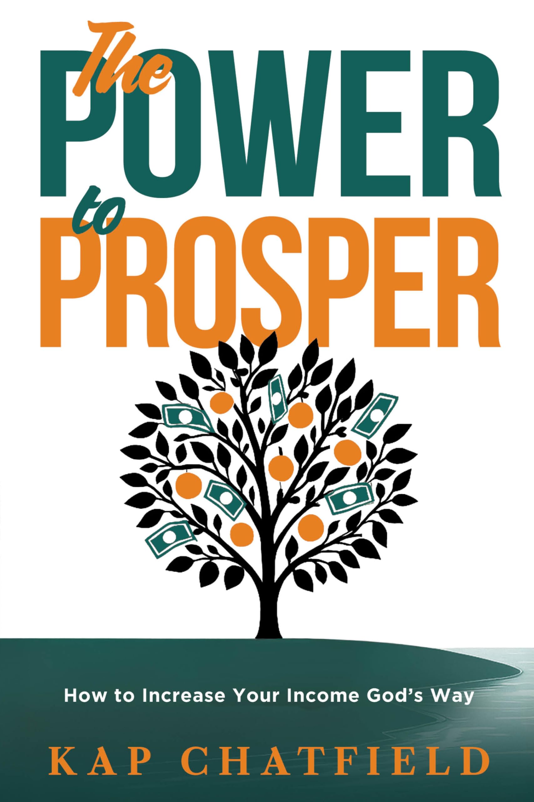 The Power to Prosper: How to Find, Fund, and Fulfill Your God-Given Calling
