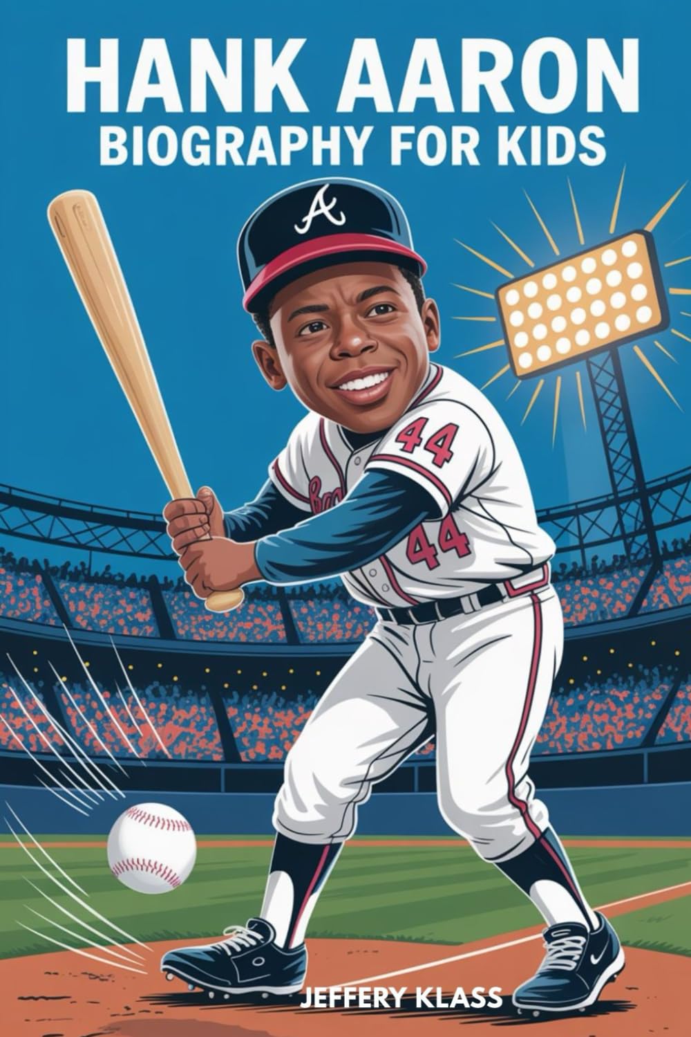 HANK AARON BIOGRAPHY FOR KIDS: The Inspiring Story of the Boy Who Made Baseball History (Sports Heroes For Kids)