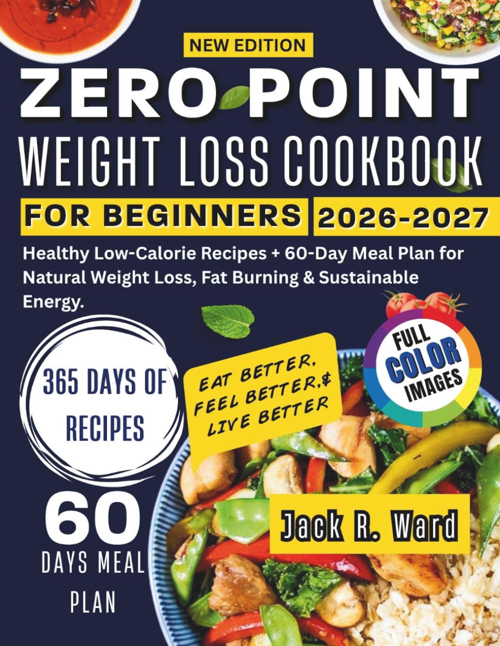 ZERO POINT WEIGHT LOSS COOKBOOK FOR BEGINNERS 2026-2027: Healthy Low-Calorie Recipes + 60-Day Meal Plan for Natural Weight Loss, Fat Burning & Sustainable Energy.