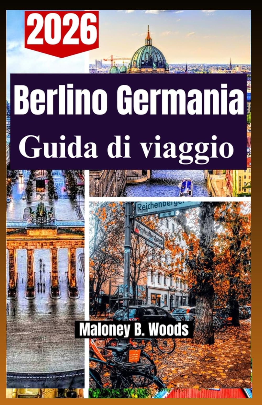 Berlino Germania Guida di viaggio 2026: Un manuale pratico per viaggiatori con itinerario, percorsi, costi, cibo locale, alloggi e trasporti