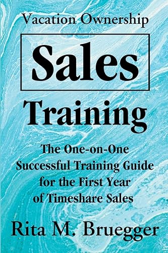 Vacation Ownership Sales Training: The One-on-One Successful Training Guide for