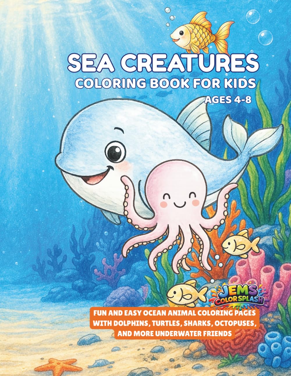 Sea Creatures Coloring Book for Kids Ages 4-8: Fun and Easy Ocean Animal Coloring Pages with Dolphins, Turtles, Sharks, Octopuses, and More Underwater Friends