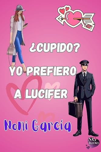 ¿Cupido? Yo prefiero a Lucifer: Romántica contemporánea con secretos y mentiras (Fechas para amar nº 2)