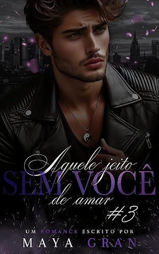 Aquele Jeito de Amar SEM VOCÊ (Aquele Jeito de Ser Livro 4)