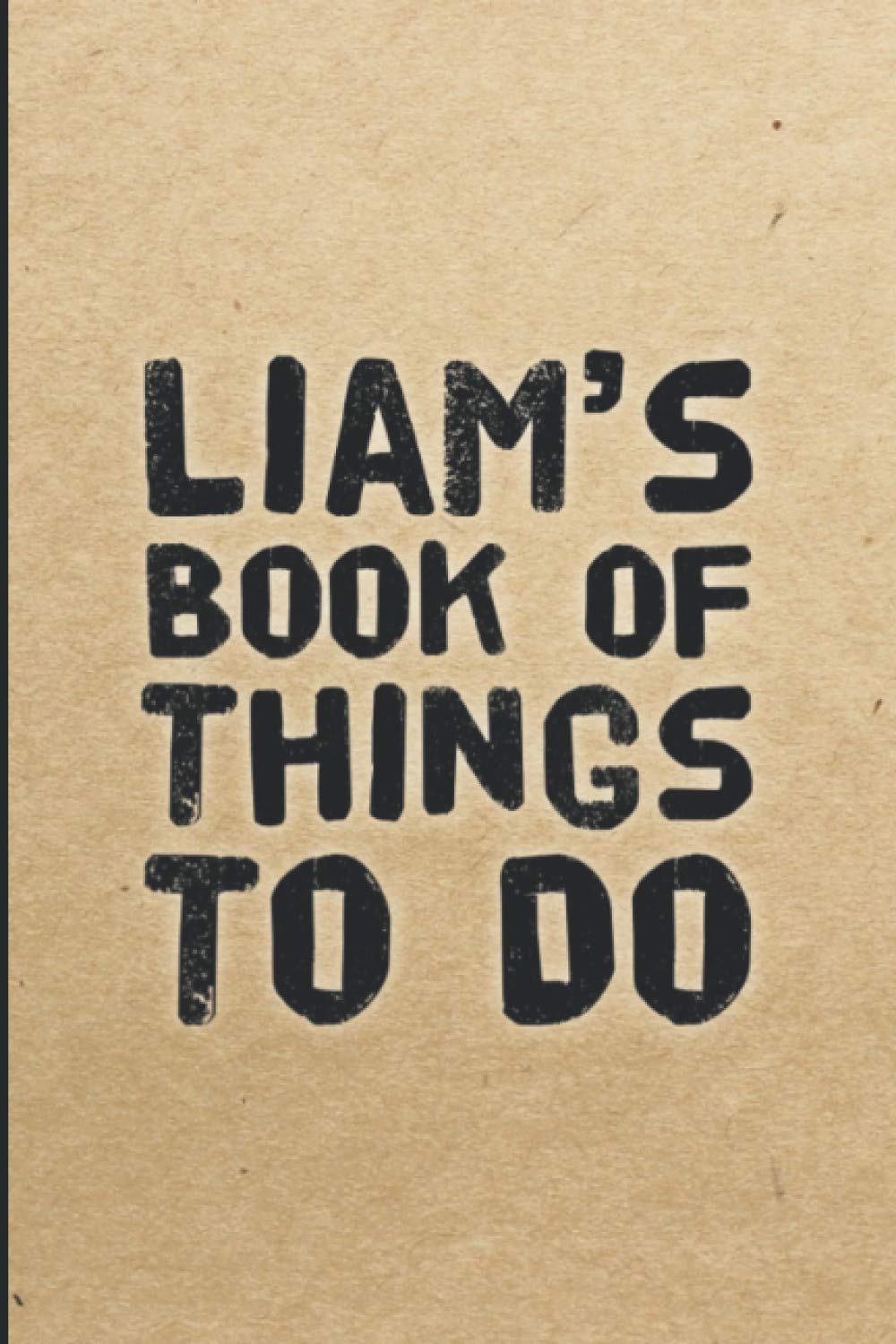 Liam's Book Of Things To Do: 120 Lined Pages Notebook | 6 x 9 inches | Gift Idea for Liam’s Birthday or for Christmas | Durable Glossy Cover