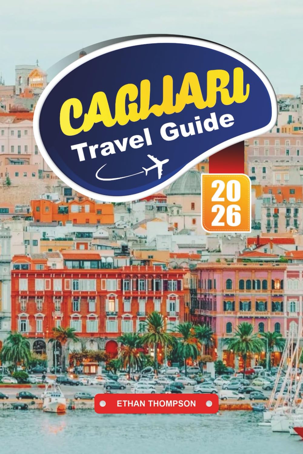 CAGLIARI TRAVEL GUIDE 2026: Discover Sardinia’s Coastal Capital with Historic Landmarks, Stunning Beaches, Local Cuisine, Scenic Views & Expert Travel Tips
