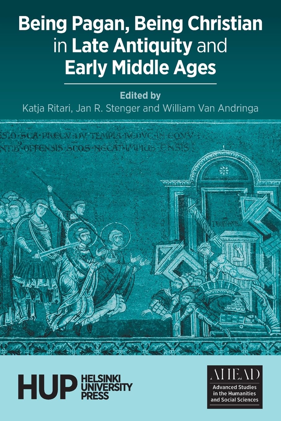 Being Pagan, Being Christian in Late Antiquity and Early Middle Ages: 4 (Ahead: Advanced Studies in the Humanities and Social Sciences)