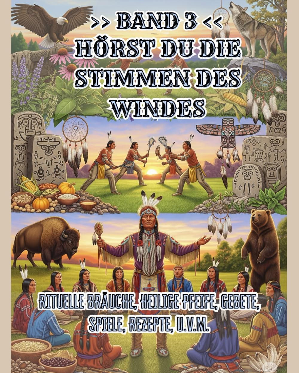 Hörst Du die Stimmen des Windes?: Rituelle Bräuche, Heiligen Pfeife, Gebete, Gesänge, Spiele, Rezepte, u.v.m.