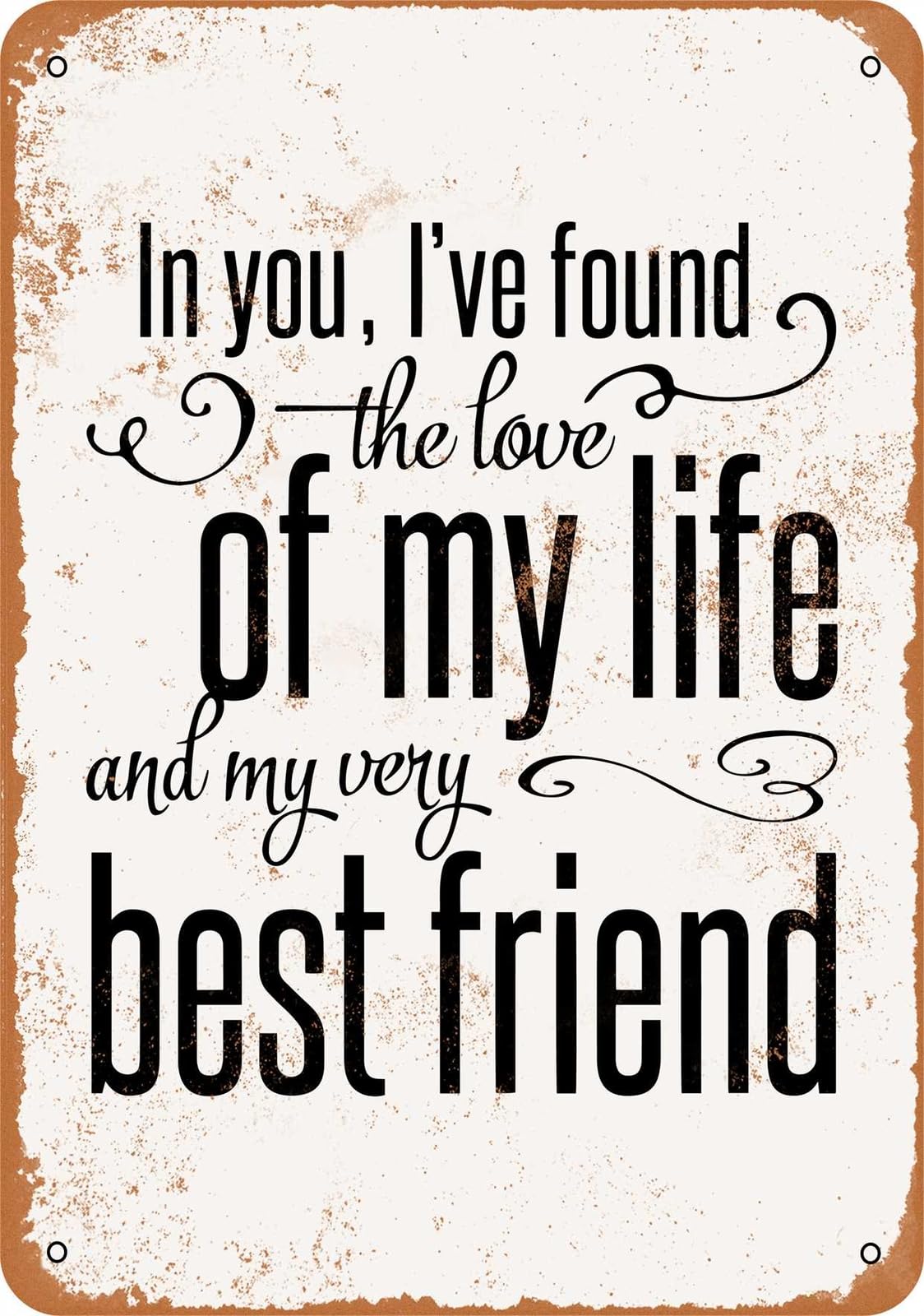 Miaomansenstore Metal Sign - In You I've Found The Love Of My Life - Vintage Look Home Decor