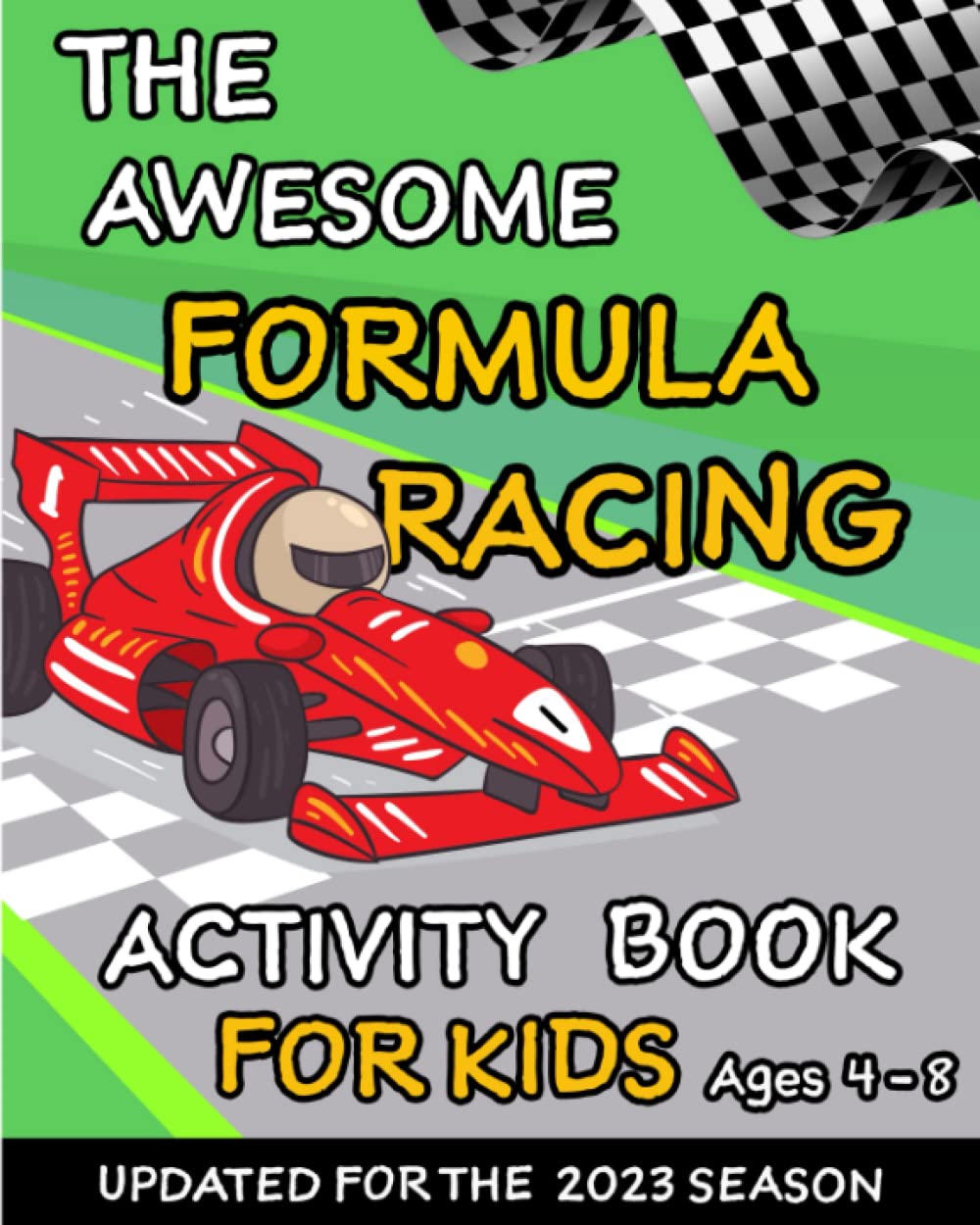 The Awesome Formula Racing Activity Book for Kids - One book to Entertain, Inform and Educate!: A Racing themed book with Puzzles, Mazes, Geography, ... more! | A great gift for young racing fans