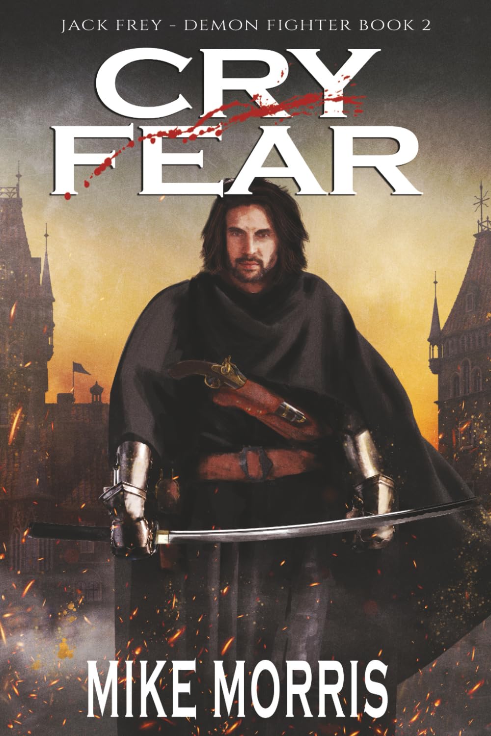 CRY FEAR: The stunning sequel to Cry Havoc. A Jack Frey book (Jack Frey - Demon Fighter)