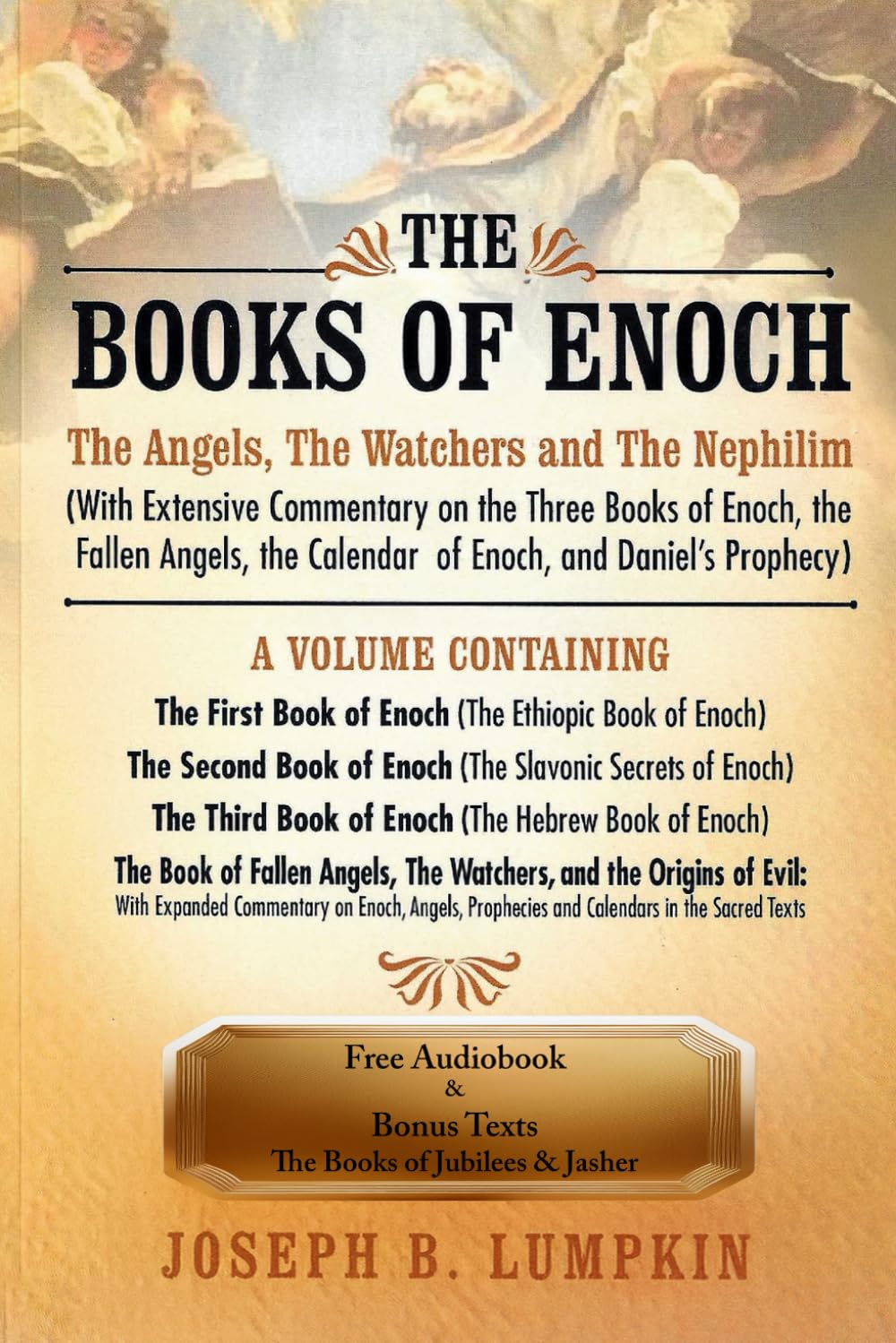 The Books of Enoch: The Angels, The Watchers and The Nephilim: (With Extensive Commentary on the Three Books of Enoch, the Fallen Angels, the Calendar of Enoch, and Daniel's Prophecy) Paperback – October 1, 2011