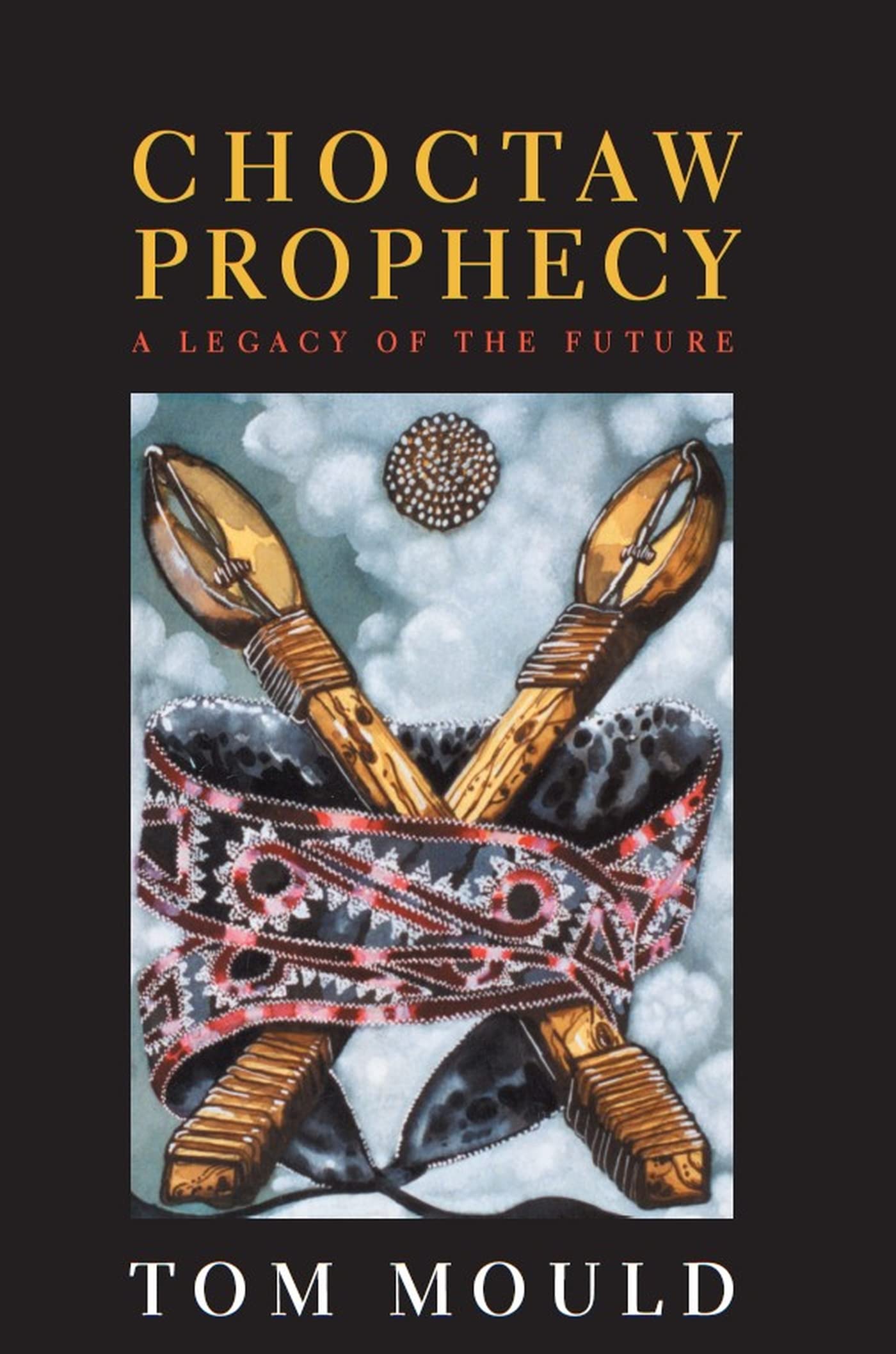 Choctaw Prophecy: A Legacy for the Future (Contemporary American Indian Studies)