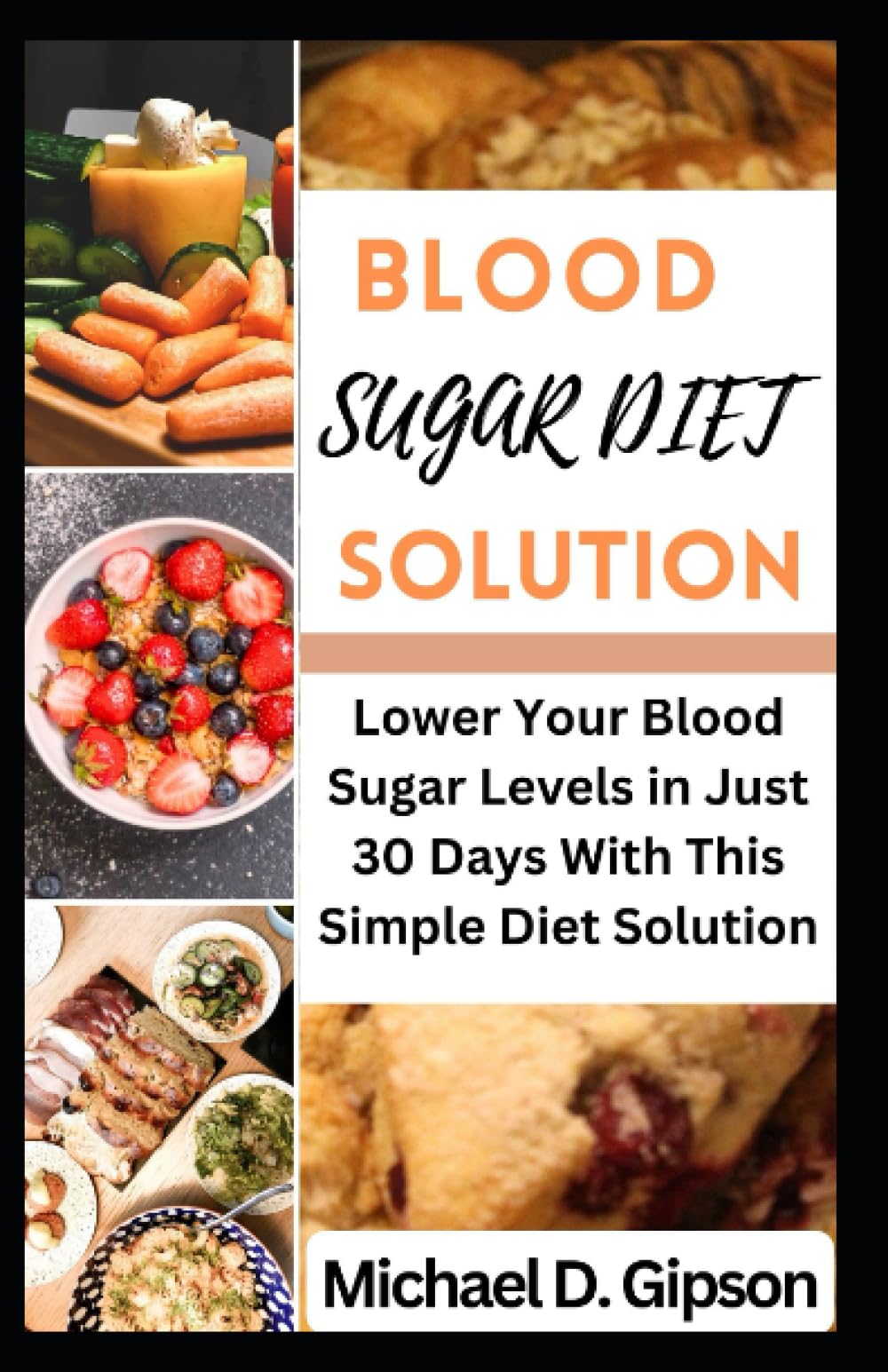 BLOOD SUGAR DIET SOLUTION: How to Lower Your Blood Sugar Levels and Live a Healthier Life.