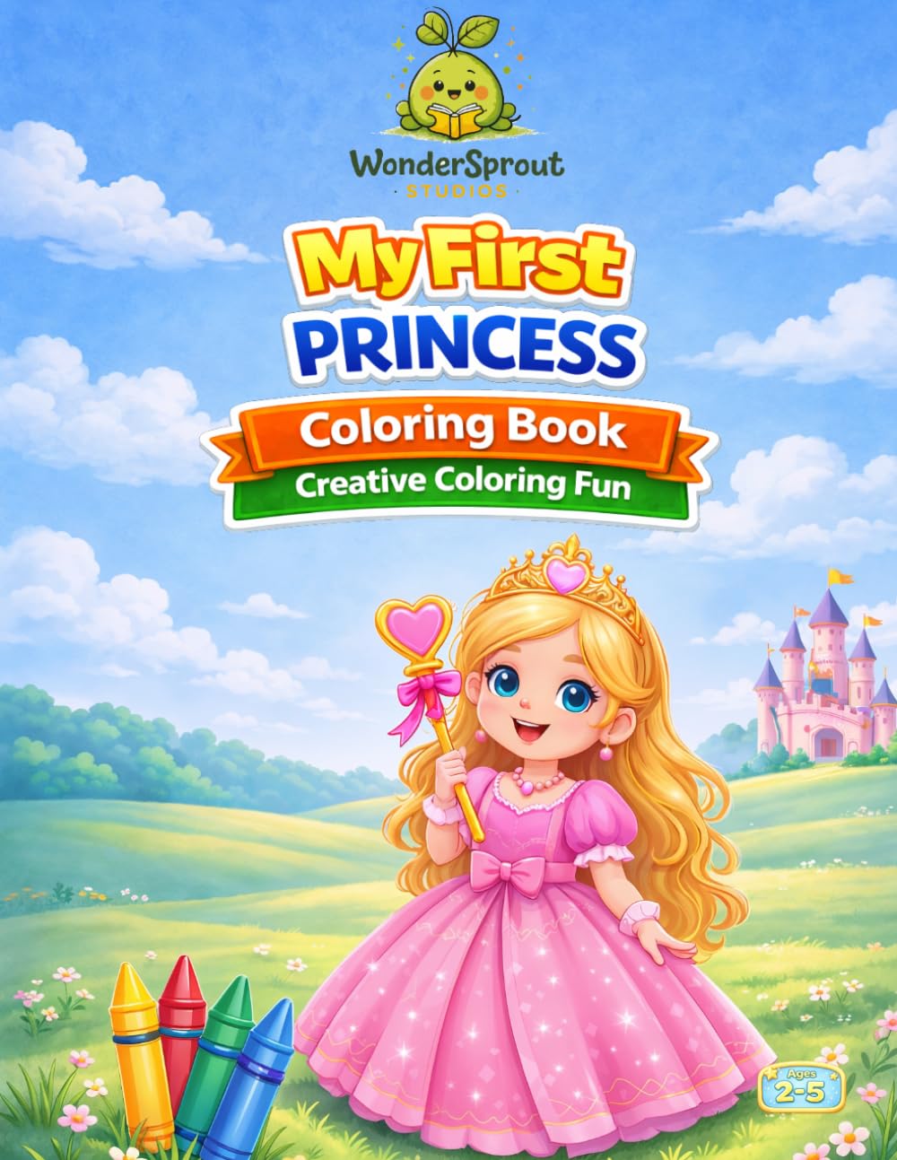 My First Princess Coloring Book: A Creative Coloring Book for Toddlers and Preschoolers Ages 2–5 (My First Creative Coloring Collection)
