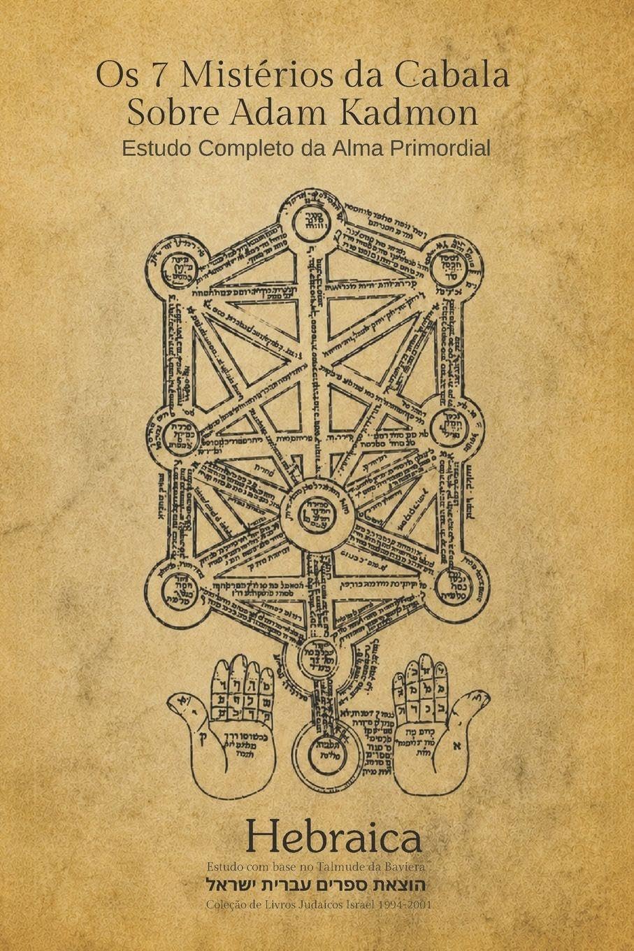 A Cabalá de Adam Kadmon: Os Códigos Cabalísticos da Espiritual da Criação