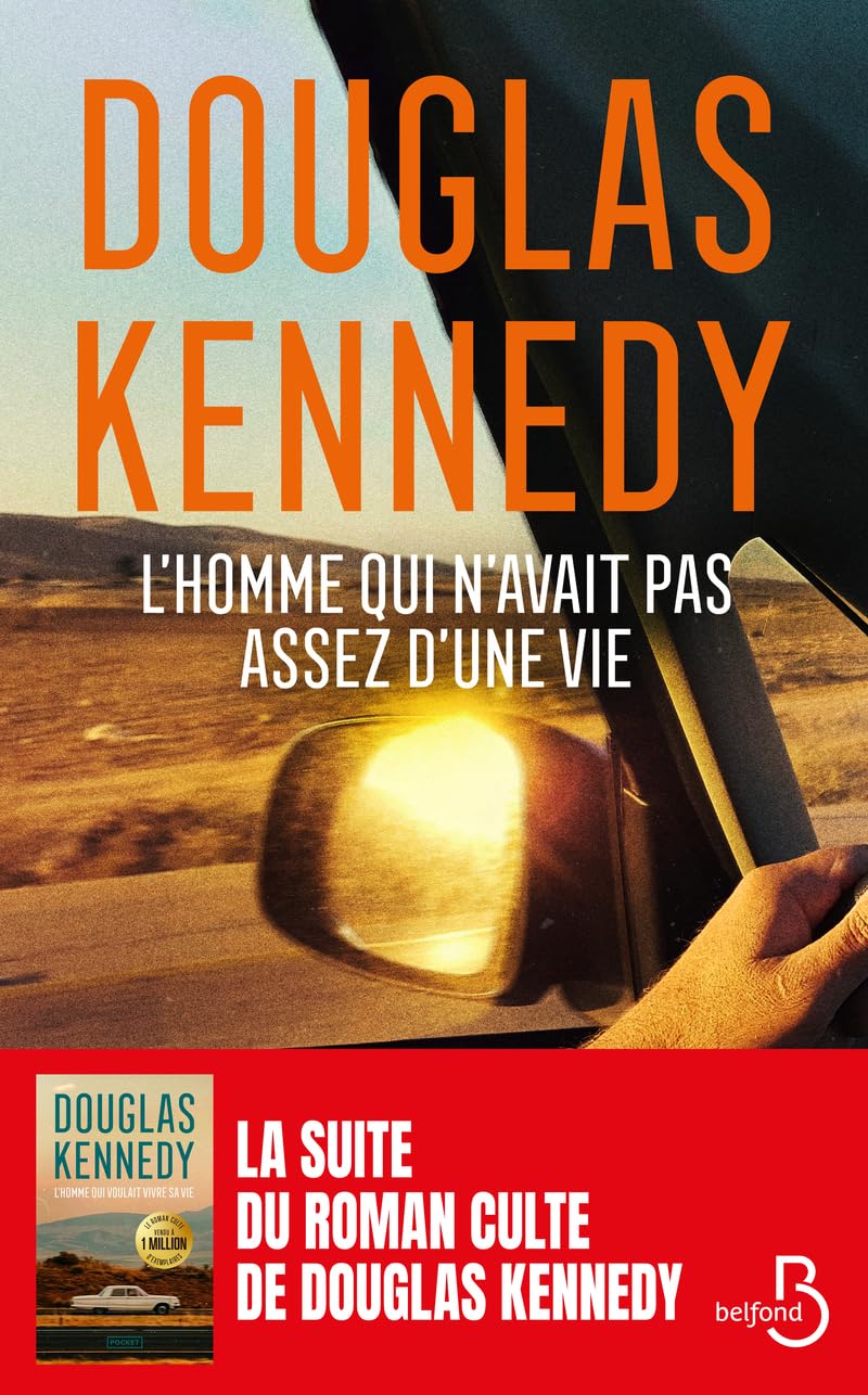 L'homme qui n'avait pas assez d'une vie. Le nouveau roman de Douglas Kennedy. 30 ans après, la suite de L'Homme qui voulait vivre sa vie