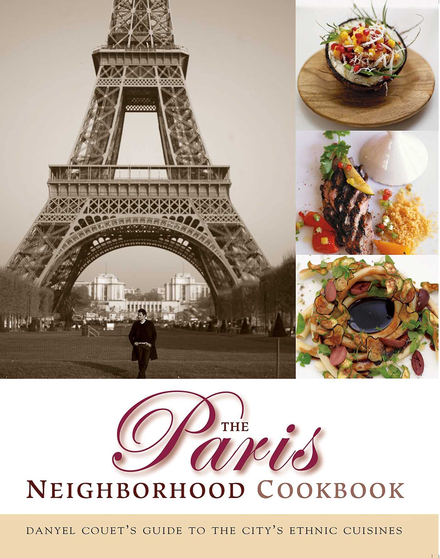 The Paris Neighborhood Cookbook: Danyel Couet's Guide to the City's Ethnic Cuisines (Cookbooks)