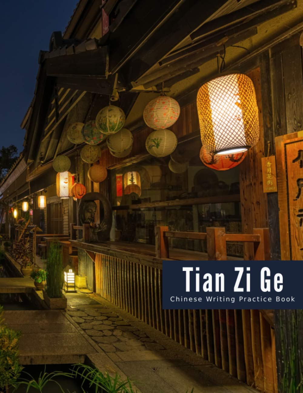 Tian Zi Ge Chinese Writing Practice Book: Mandarin Handwriting Characters Exercise Book for Kids and Adults