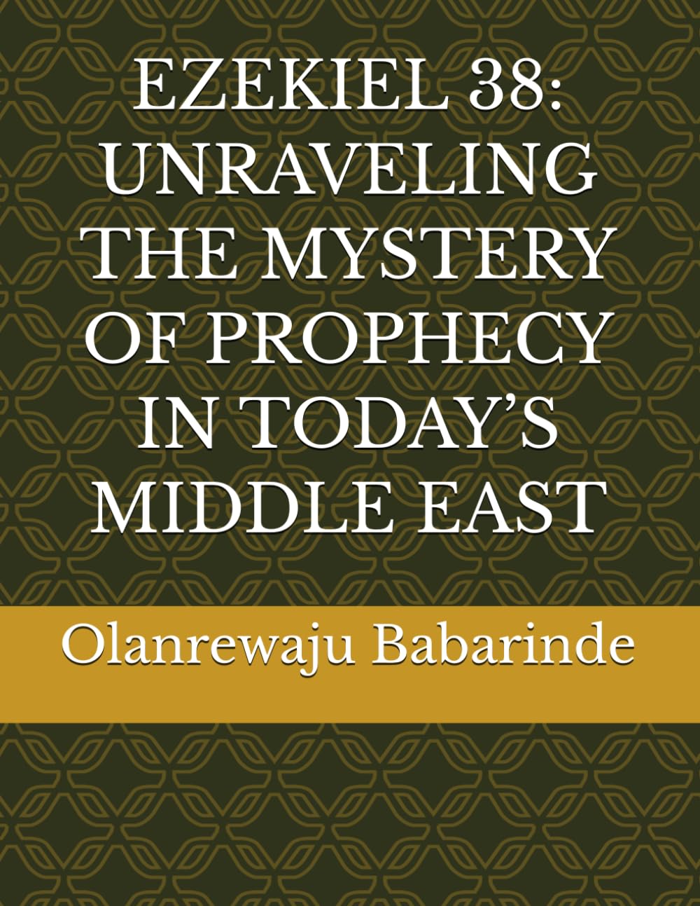 EZEKIEL 38: UNRAVELING THE MYSTERY OF PROPHECY IN TODAY’S MIDDLE EAST