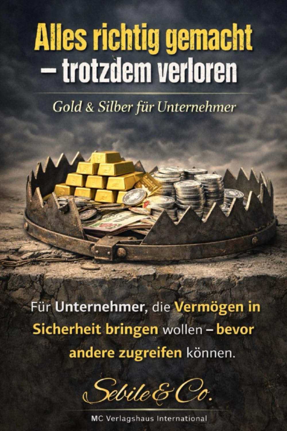 Alles richtig gemacht t rotzdem verloren Gold & Silber für Unternehmer: Warum Buchwerte, Berater und gute Absichten kein Vermögen schützen sondern Eigentum sichern