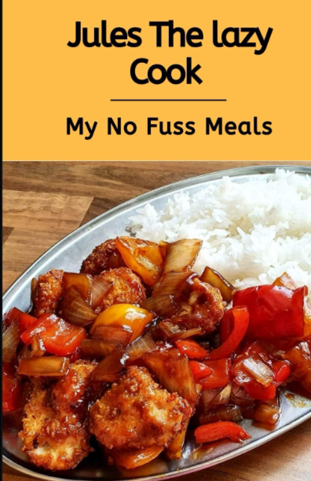 Jules The Lazy Cook: My No Fuss Meals