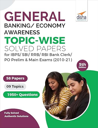 General/ Banking/ Economy Awareness Topic-wise Solved Papers for IBPS/ SBI/ RRB/ RBI Bank Clerk/ PO Prelim &amp; Main Exams (2010-21) 5th Edition