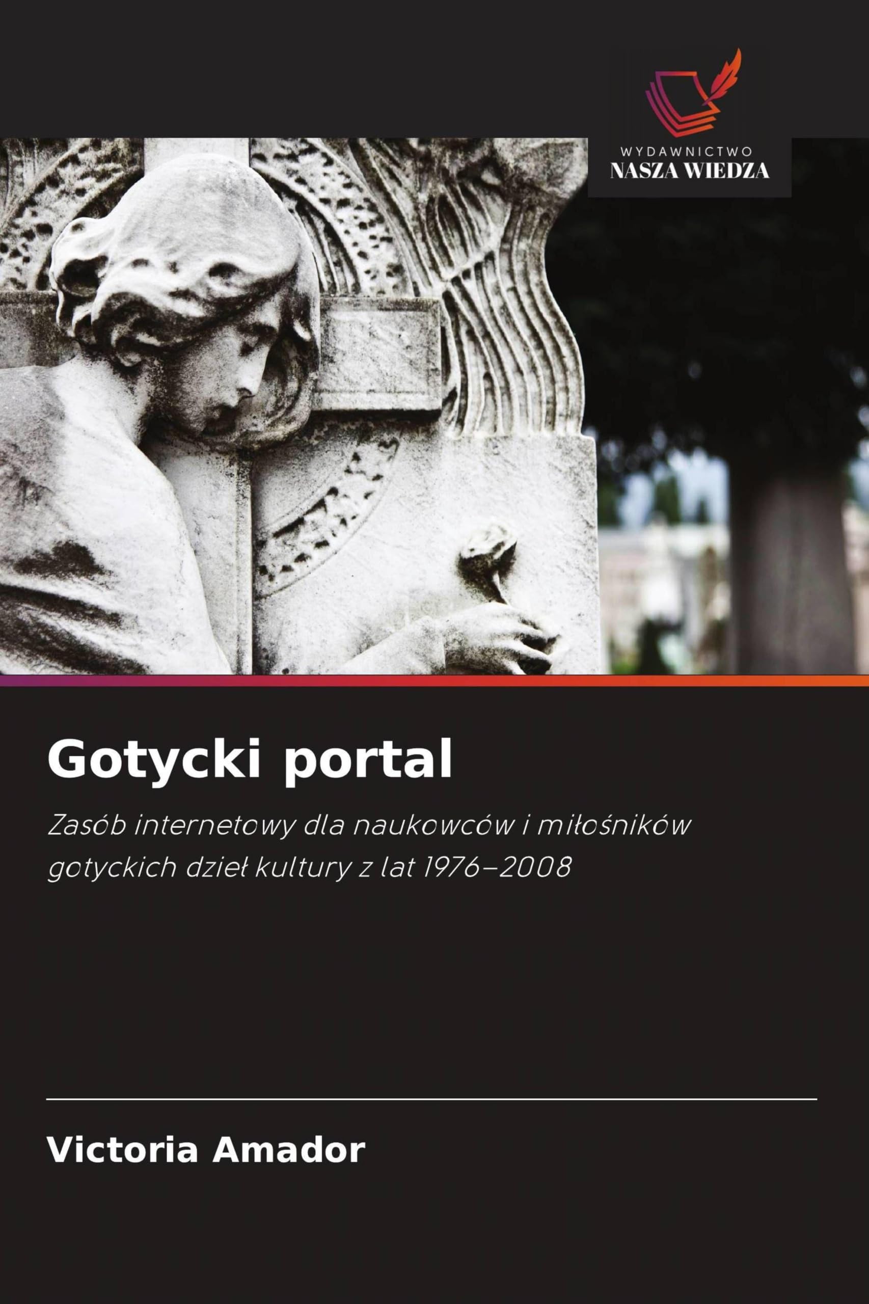 Gotycki portal: Zasób internetowy dla naukowców i mi¿o¿ników gotyckich dzie¿ kultury z lat 1976-2008