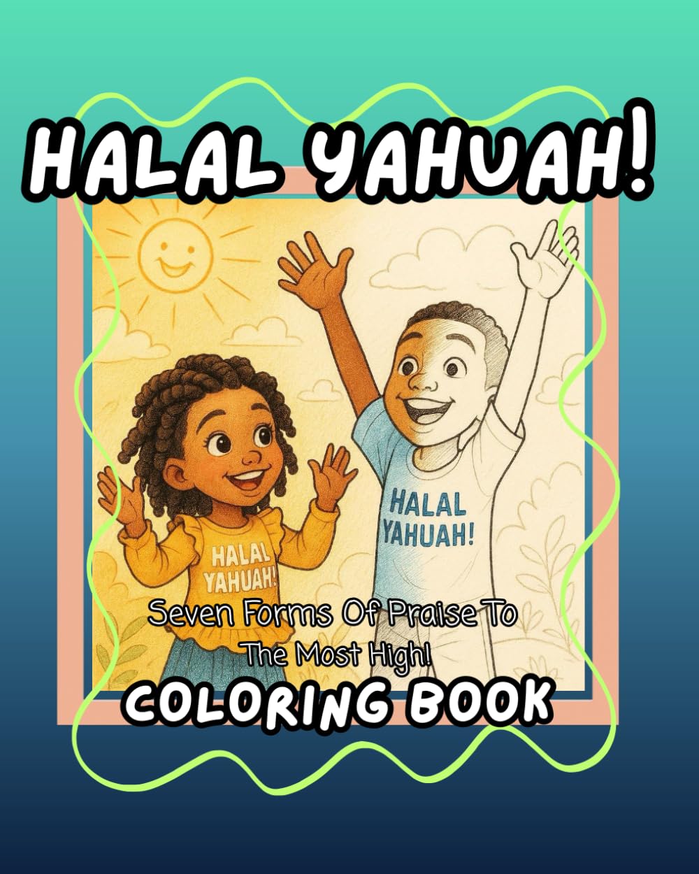 Halal YAHUAH!: Seven Forms Of Praise To The Most High!