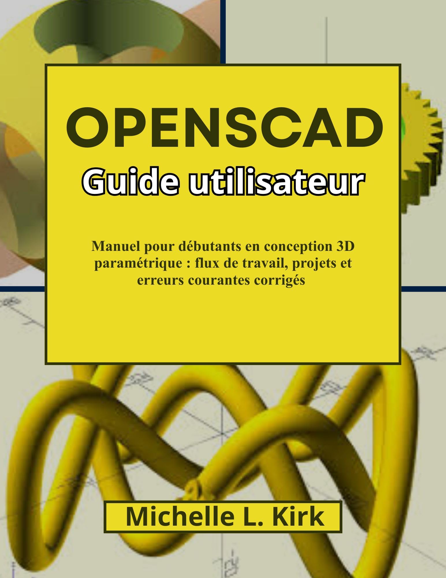 Livre OpenSCAD manuel débutants en conception 3D paramétrique et projets guidés