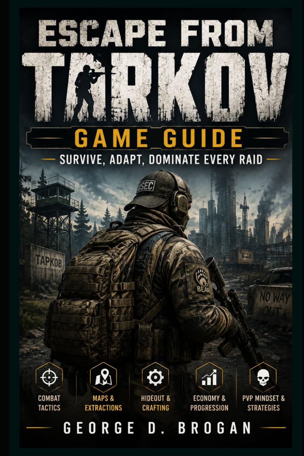 Escape From Tarkov: Game Guide: Survive, Adapt, Dominate Every Raid