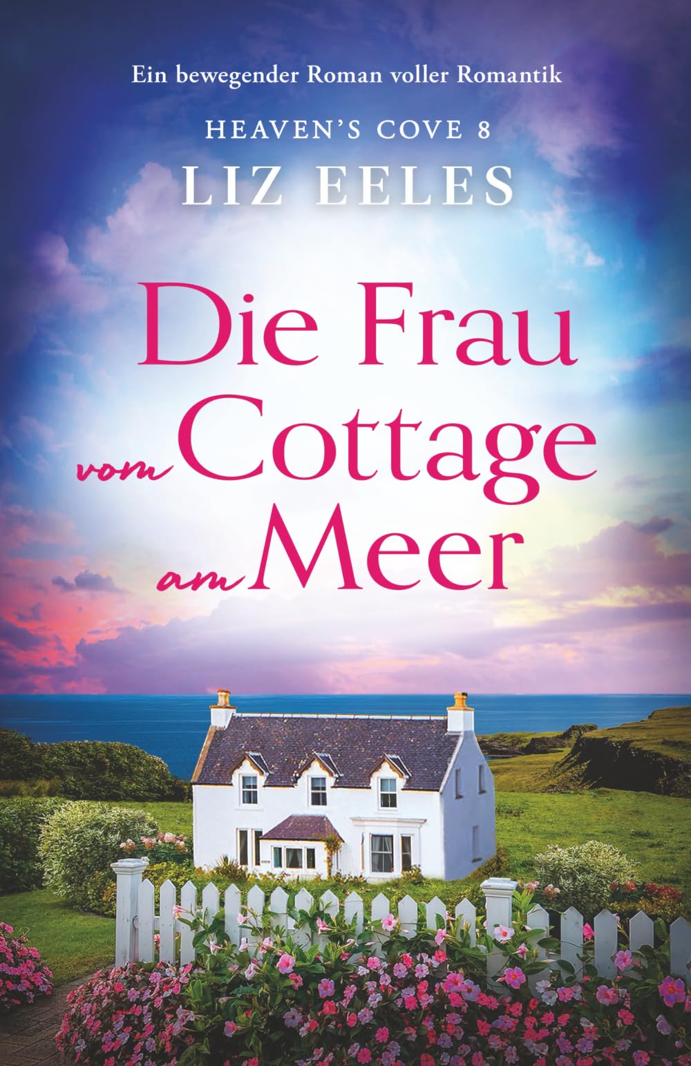 Die Frau vom Cottage am Meer: Ein bewegender Roman voller Romantik (Heaven's Cove)
