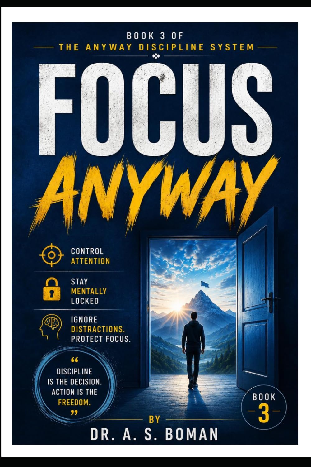 FOCUS ANYWAY: Control Attention and Stay Mentally Locked In (The Anyway Discipline System)
