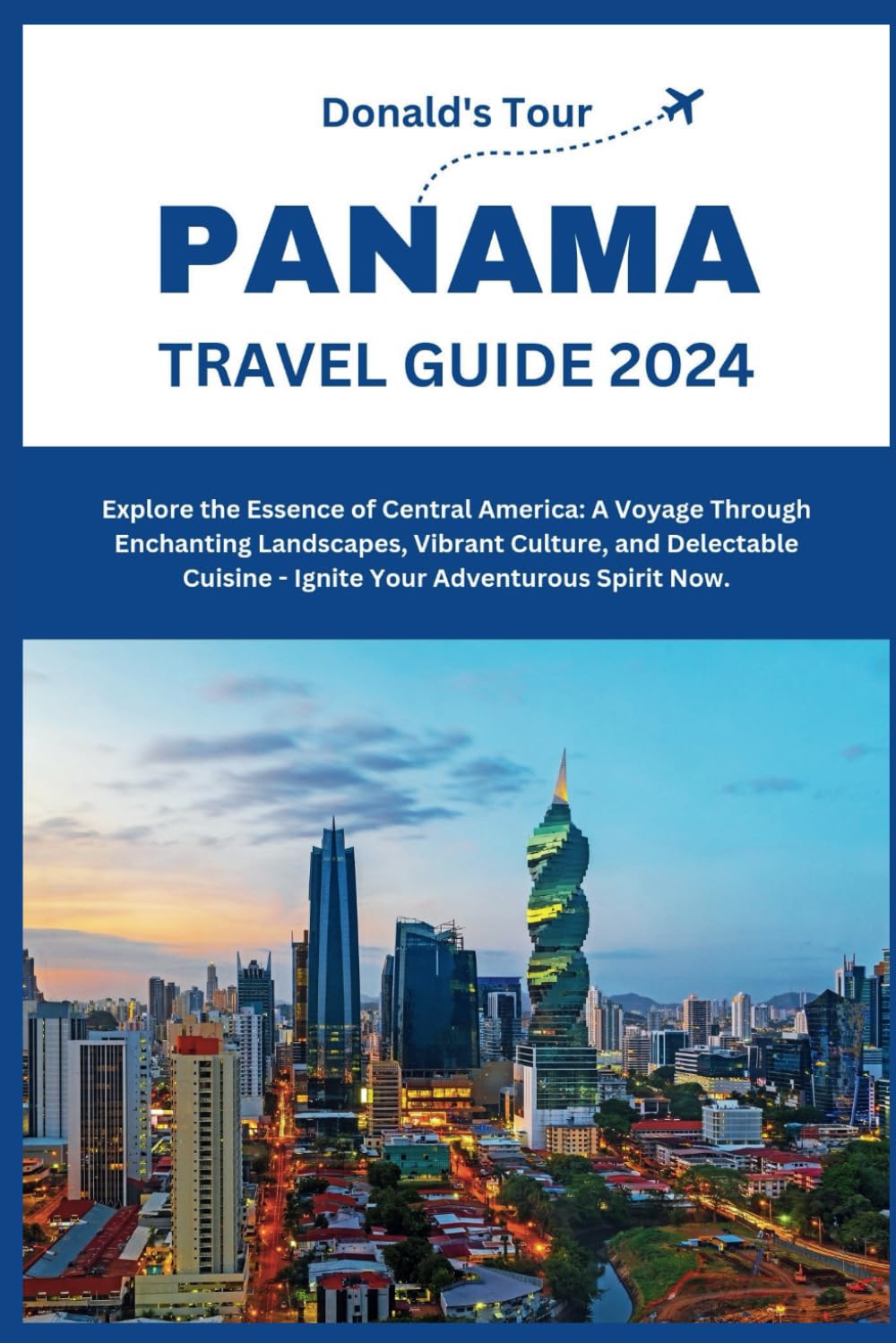 Panama Travel Guide 2024 Tour With Donald Tour Donald S