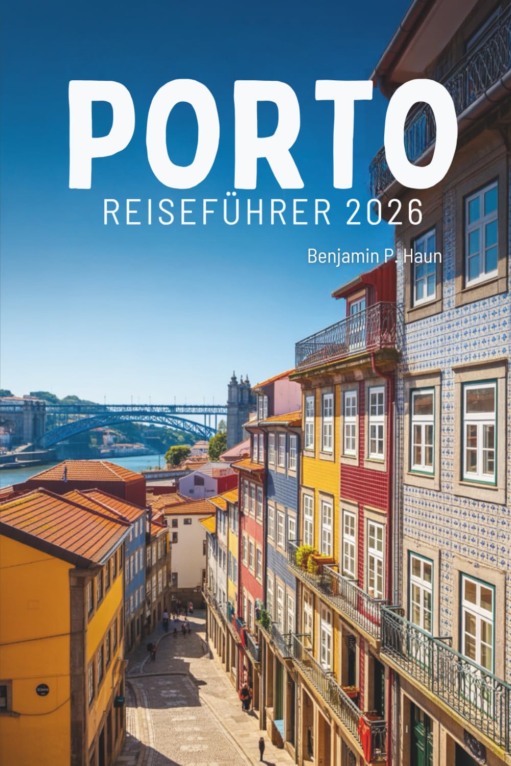 PORTO REISEFÜHRER 2026: Entdecken Sie Kultur, Kulinarik und Landschaft in Portugal