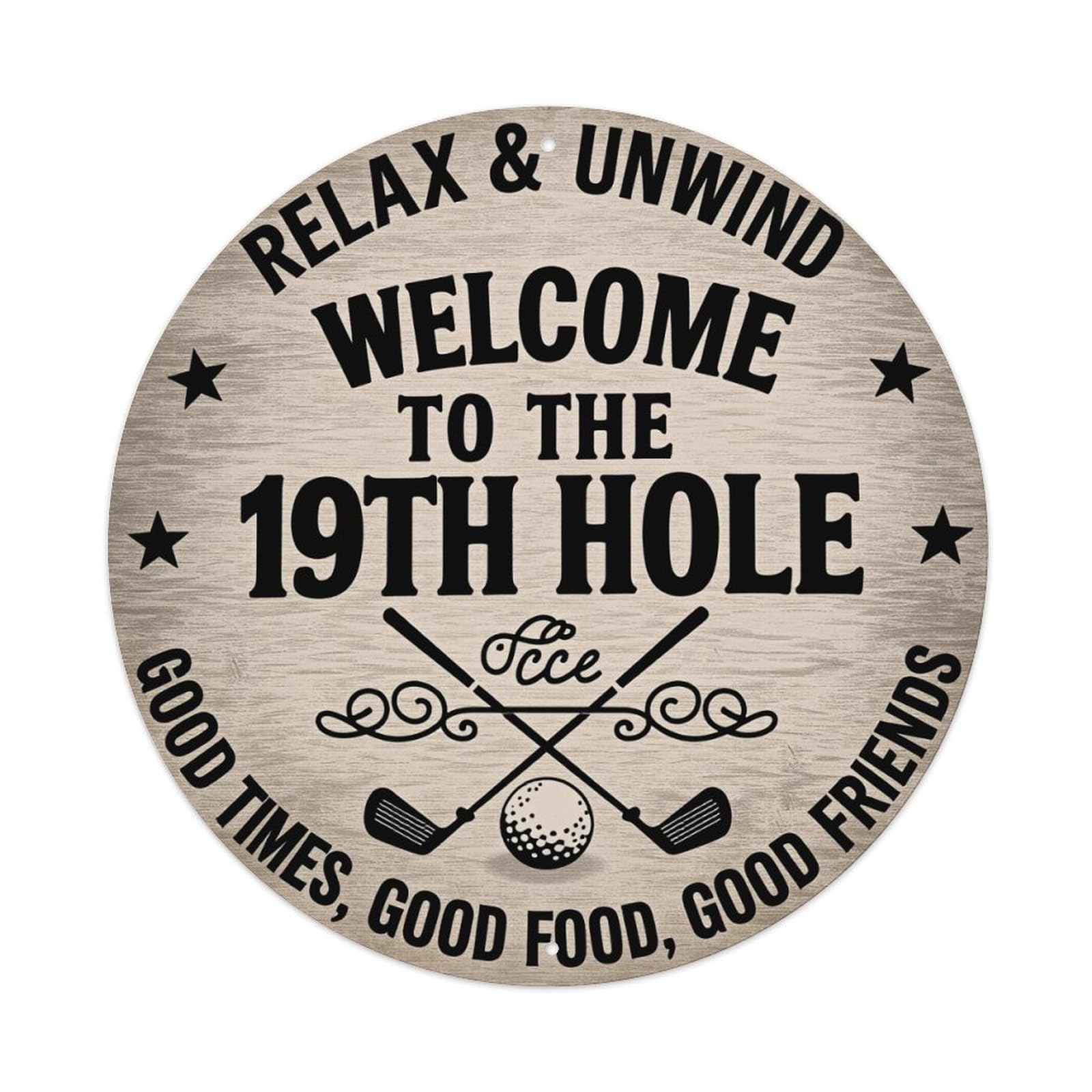 Relax And Unwind Welcome To The 19th Hole Good Times Round Tin Sign Retro Metal Sign for Cafe Bar Pub Home Game Room Gym Club Wall Decoration Vintage Metal Poster 8x8 Inch