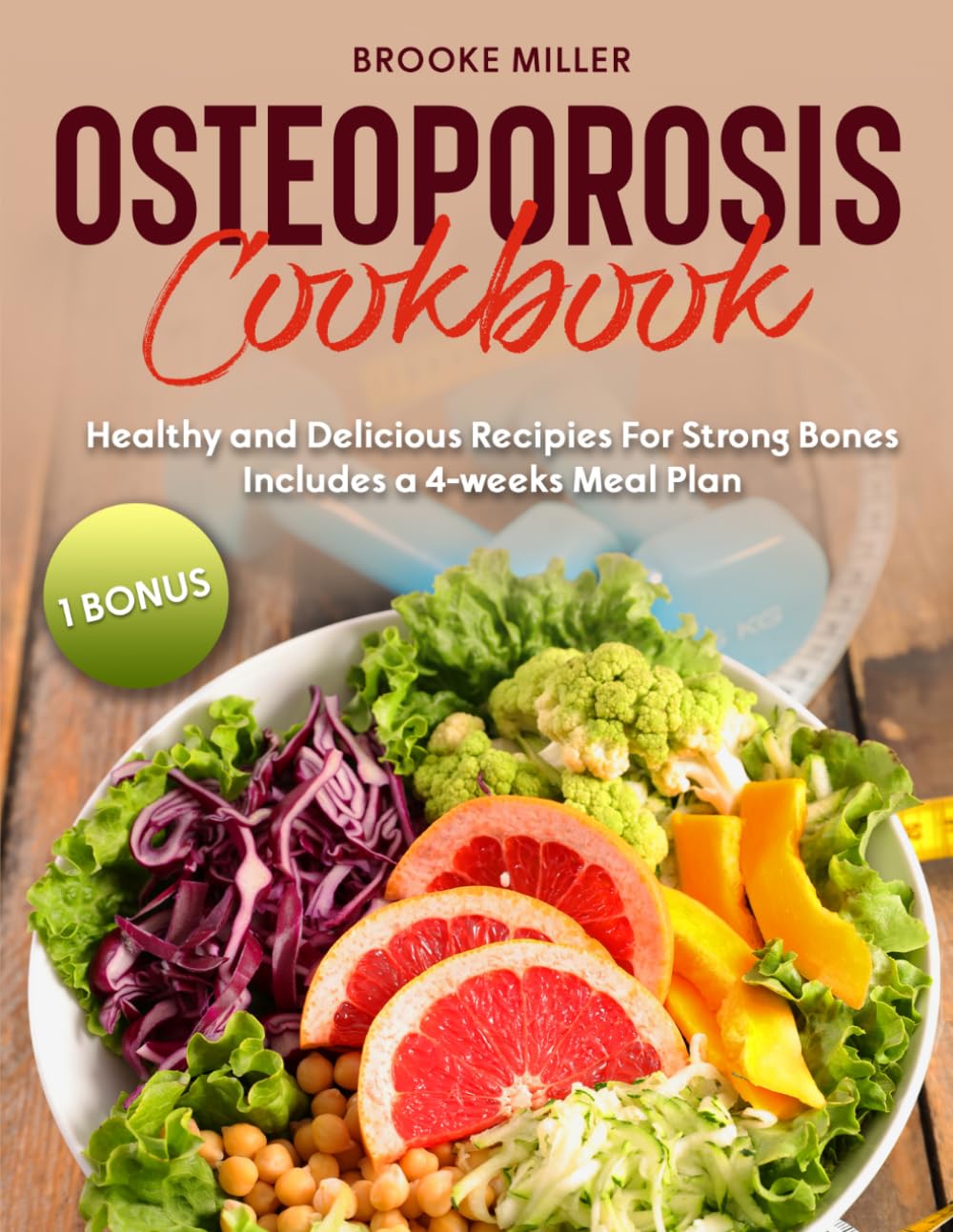 OSTEOPOROSIS COOKBOOK: HEALTHY AND DELICIOUS RECIPIES FOR STRONG BONES|INCLUDES A 4-WEEKS MEAL PLAN