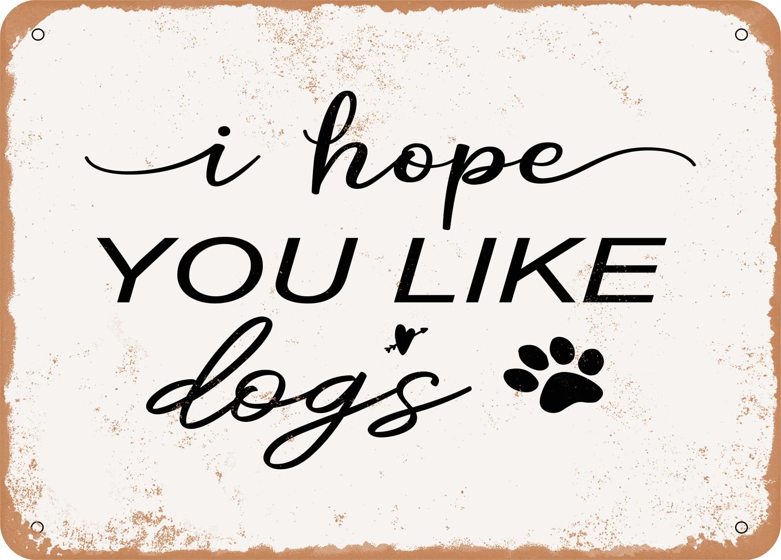 Miaomansenstore Metal Sign - I Hope You Like Dogs - Vintage Look Sign Home Decor