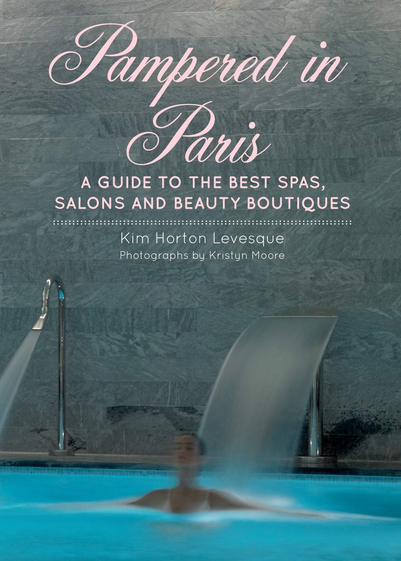 Pampered in Paris: A Guide to the Best Spas, Salons and Beauty Boutiques Paperback โ 11 May 2010