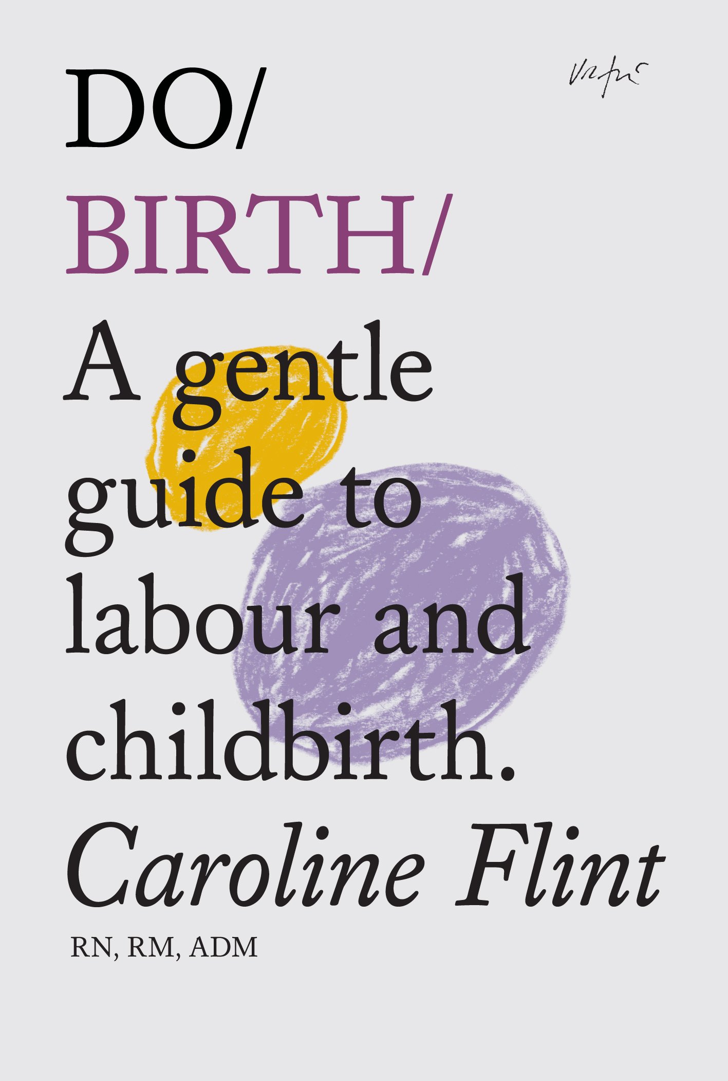Do Birth: A Gentle Guide to Labour and Childbirth. New Edition: 3 (Do Books)