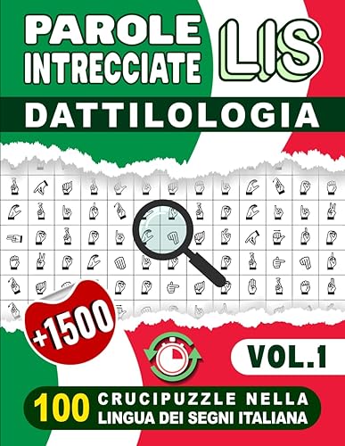 Parole Intrecciate LIS : Alfabeto Manuale - 100 Crucipuzzle Nella Lingua Dei Segni Italiana (Vol.1): +1500 Parole Nascoste in LIS, Ideale per ... dei Segni nella Lingua dei Segni Italiana