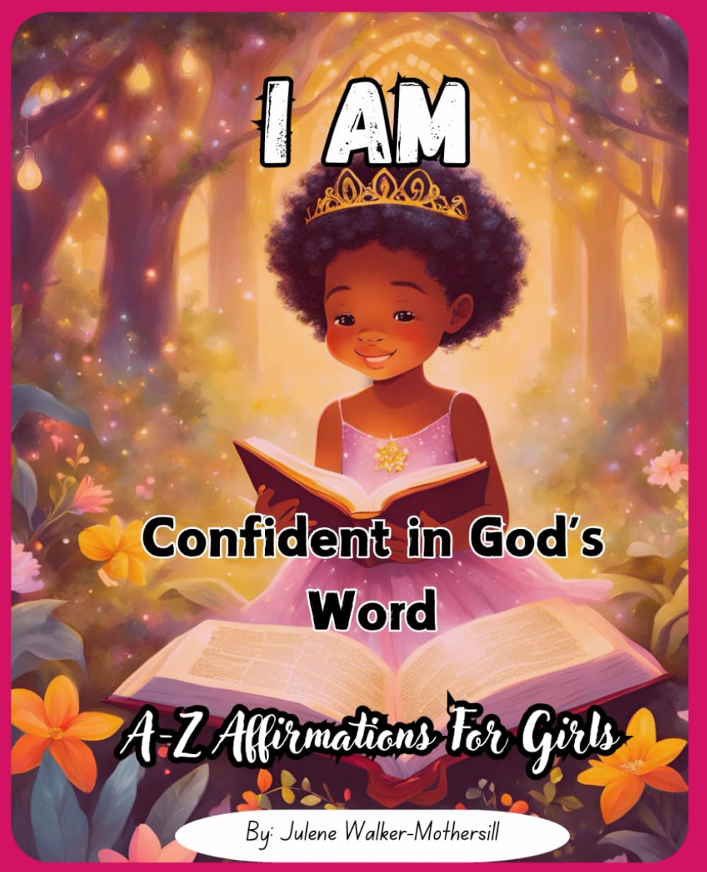 I Am Confident in God's Word: A-Z Affirmations For Girls