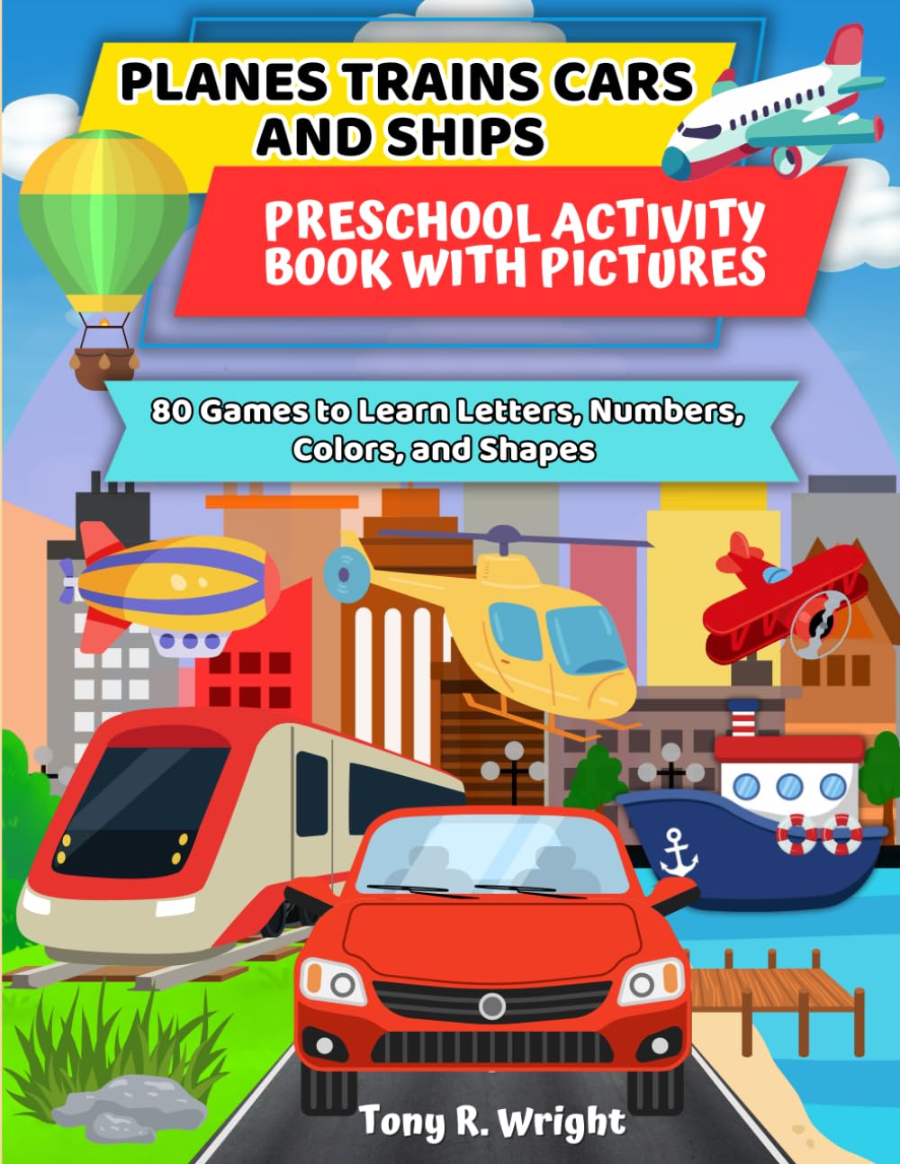 PLANES TRAINS CARS AND SHIPS: PRESCHOOL ACTIVITY BOOK WITH PICTURES
