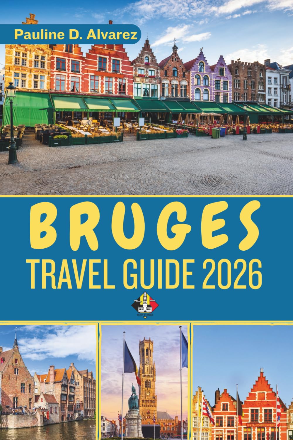 Bruges Travel Guide 2026: Discover the Best Attractions, Hidden Gems, and Local Insights