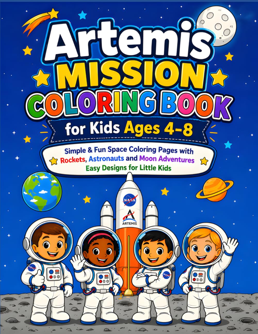 Artemis Mission Coloring Book for Kids Ages 4–8: Simple & Fun Space Coloring Pages with Rockets, Astronauts and Moon Adventures | Easy Designs for Little Kids