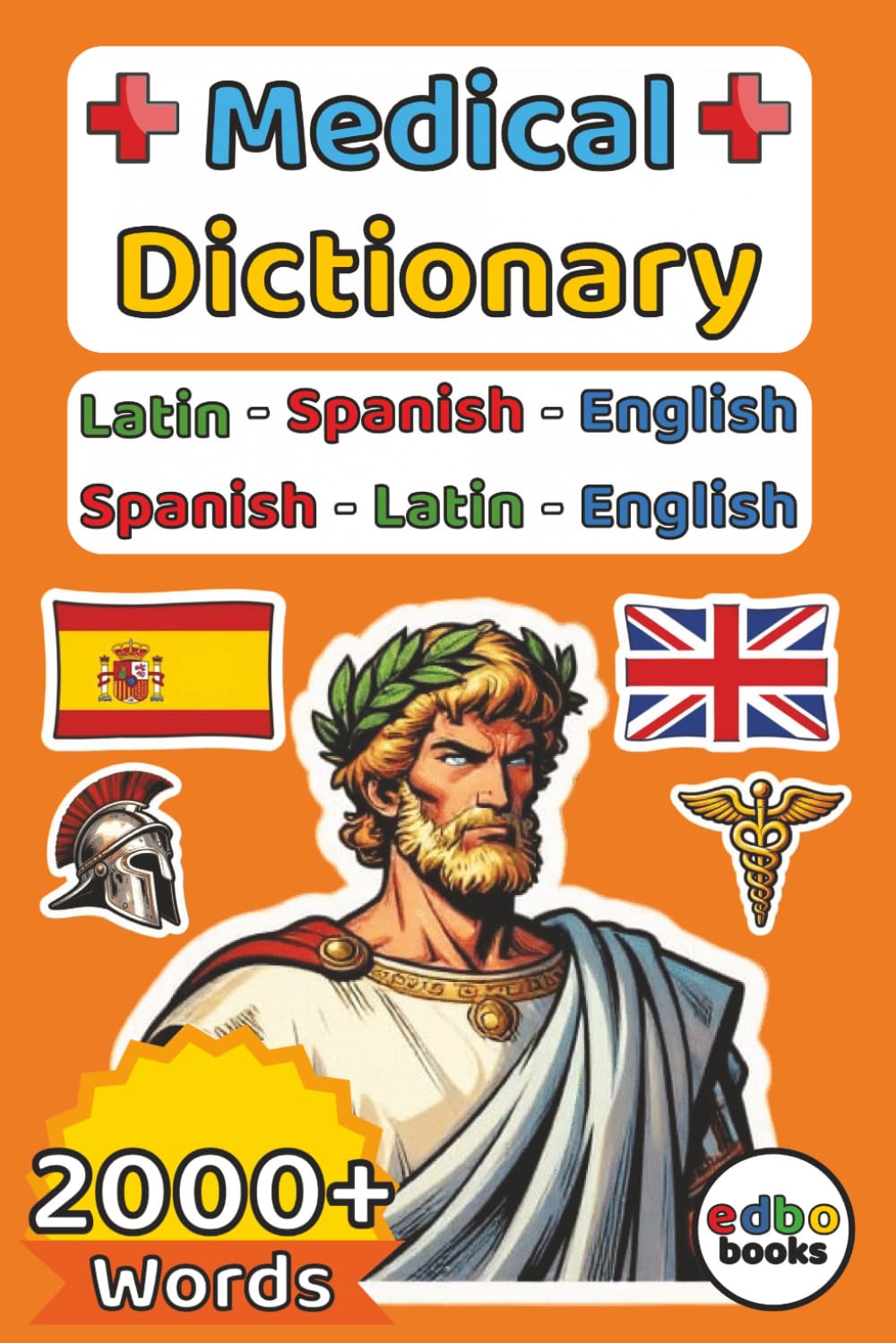 Medical Dictionary: Latin - Spanish - English: A great Latin Medical Dictionary with over 2000+ Words. Comprehensive Trilingual Reference for ... over 2000+ Words. Comprehensive Trilingual.)