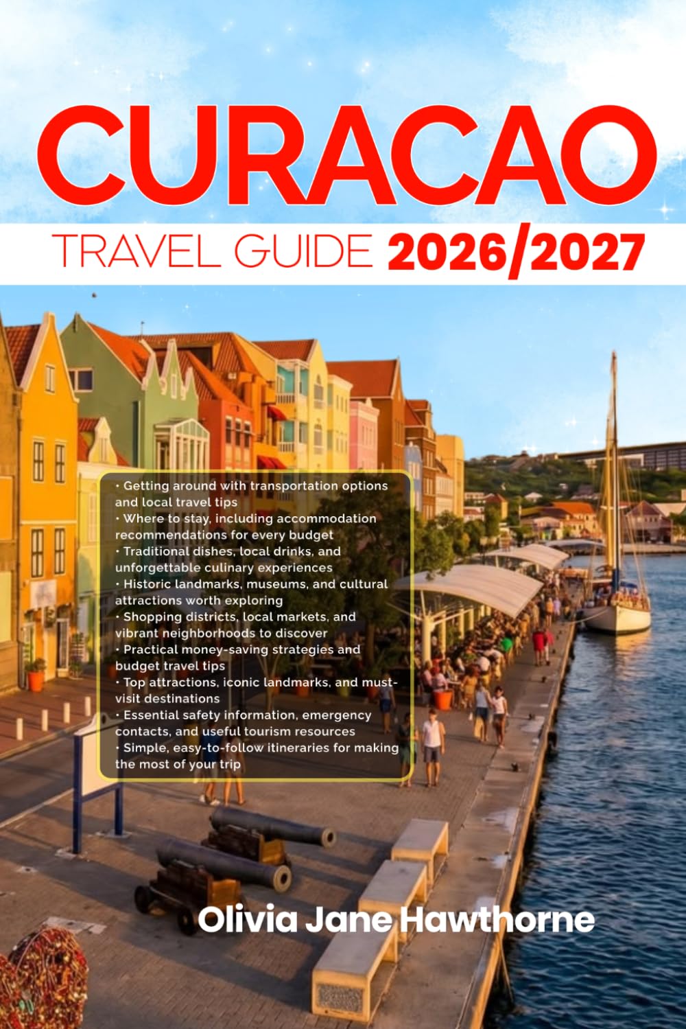 CURACAO TRAVEL GUIDE 2026/2027: The Only Guide You’ll Need for an unforgettable Trip: Local Recommendation, Hidden Gems, Insider Tips and Must-See Attractions