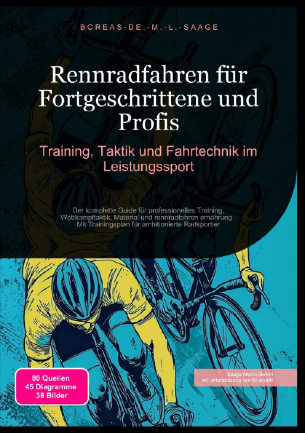 Rennradfahren für Fortgeschrittene und Profis: Training, Taktik und Fahrtechnik im Leistungssport: Der komplette Guide für professionelles Training, ... für ambitionierte Radsportler (Rennrad (DE)) : M. L. Saage, Boreas De. Bücher