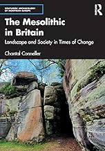 The Mesolithic in Britain: Landscape and Society in Times of Change (Routledge Archaeology of Northern Europe)